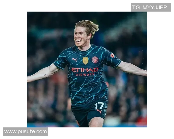 凯文德布劳内的传球技巧如何塑造顶级中场的传奇地位